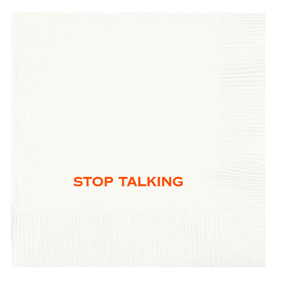 STOP TALKING - DRINK NAPKINS